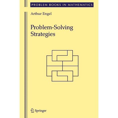 Problem-Solving Strategies - (Problem Books in Mathematics) by  Arthur Engel (Paperback)