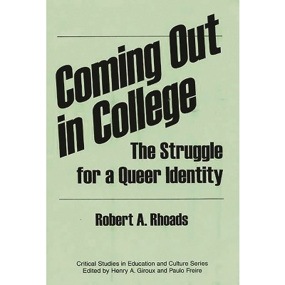 Coming Out in College - (Critical Studies in Education and Culture) by  Robert a Rhoads (Paperback)