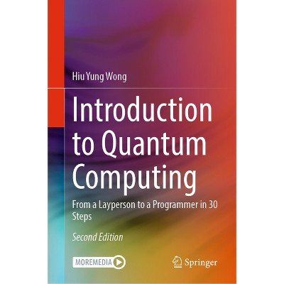 Introduction to Quantum Computing - 2nd Edition by  Hiu Yung Wong (Hardcover)