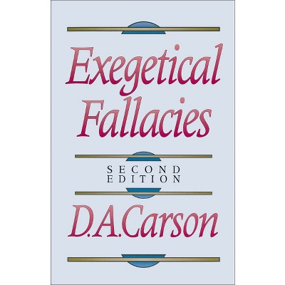 Exegetical Fallacies - 2nd Edition by  D A Carson (Paperback)