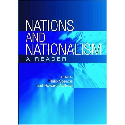 Nations and Nationalism - by  Philip Spencer & Howard Wollman (Paperback)