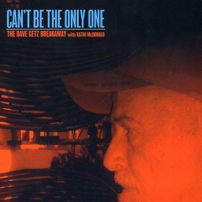 Dave Breakaway Getz - Can't Be the Only One (CD)