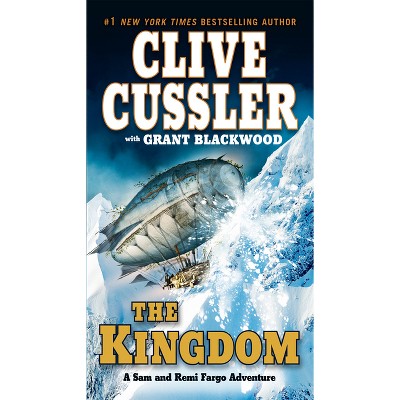 The Kingdom - (Sam and Remi Fargo Adventure) by  Clive Cussler & Grant Blackwood (Paperback)