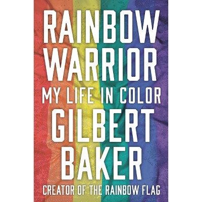 Rainbow Warrior - by  Gilbert Baker (Paperback)
