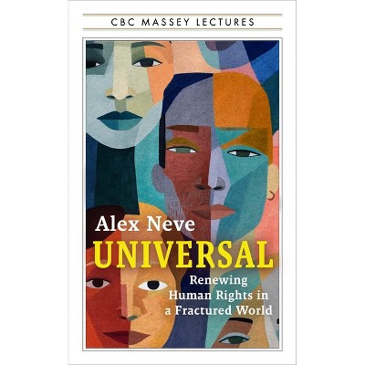 Universal - (CBC Massey Lectures) by  Alex Neve (Paperback)