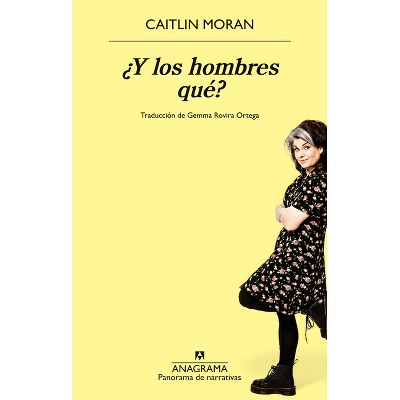 Y Los Hombres Qué? - by  Caitlin Moran (Paperback)