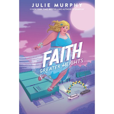 Faith: Greater Heights - by  Julie Murphy (Paperback)