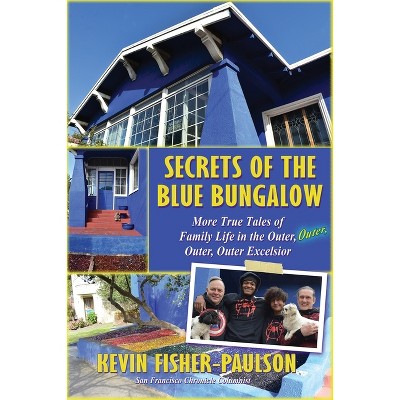 Secrets of the Blue Bungalow - by  Kevin Fisher-Paulson (Paperback)