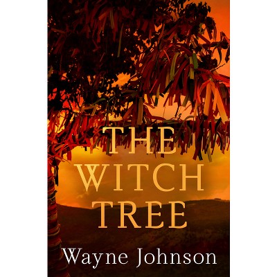 The Witch Tree - by  Wayne Johnson (Paperback)