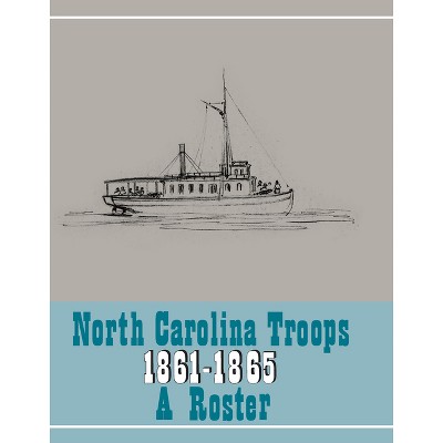 North Carolina Troops, 1861-1865: A Roster, Volume 22 - by  Katelynn A Hatton & Alex Christopher Meekins (Hardcover)