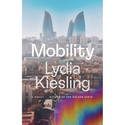 Mobility - by  Lydia Kiesling (Hardcover)