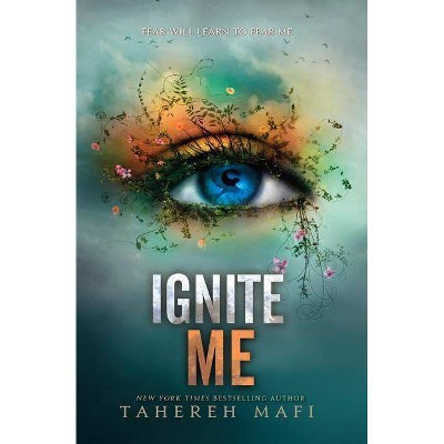 Ignite Me - (Shatter Me) by Tahereh Mafi