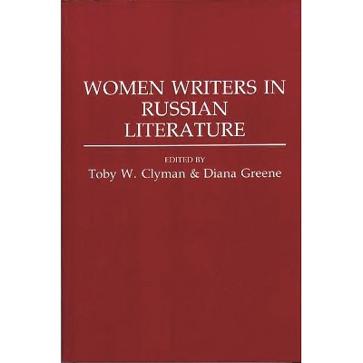Women Writers in Russian Literature - (Contributions to the Study of World Literature) by  Toby Clyman & Diana Greene (Paperback)