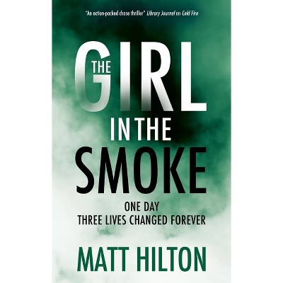 The Girl in the Smoke - by  Matt Hilton (Paperback)