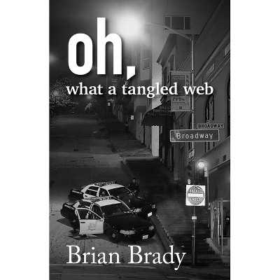 Oh, what a tangled web - by  Brian Brady (Paperback)