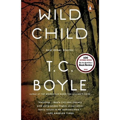Wild Child - by  T C Boyle (Paperback)