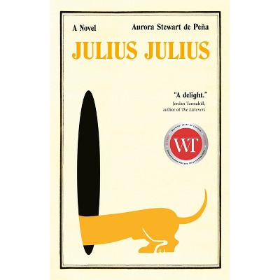 Julius Julius - by  Aurora Stewart de Peña (Hardcover)