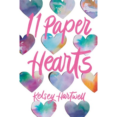 11 Paper Hearts - (Underlined Paperbacks) by  Kelsey Hartwell (Paperback)
