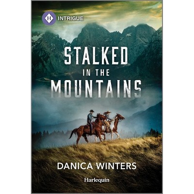 Stalked in the Mountains - (West Glacier Ranch Suspense) by  Danica Winters (Paperback)