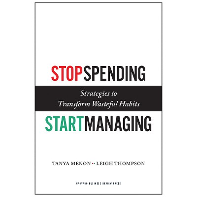 Stop Spending, Start Managing - by  Tanya Menon & Leigh Thompson (Hardcover)