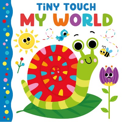 Tiny Touch My World - by  Kidsbooks Publishing (Board Book)