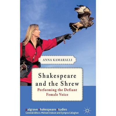 Shakespeare and the Shrew - (Palgrave Shakespeare Studies) by  A Kamaralli (Hardcover)