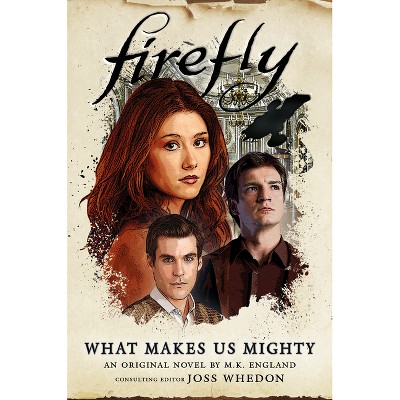 What Makes Us Mighty - (Firefly) by M K England