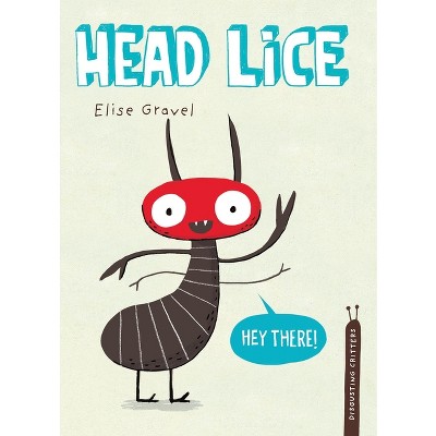 Head Lice - (Disgusting Critters) by Elise Gravel