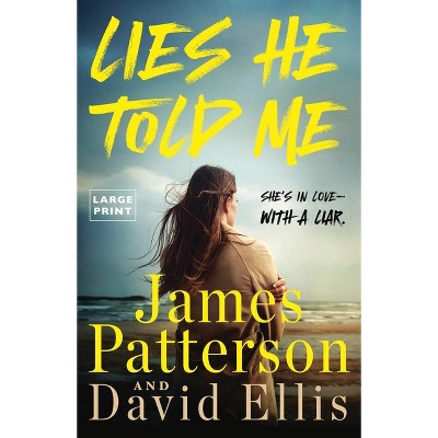 Lies He Told Me - Large Print by  James Patterson & David Ellis (Paperback)