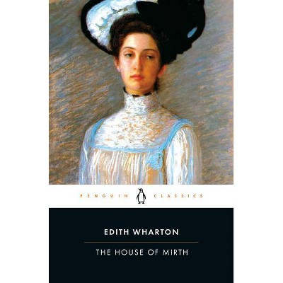 The House of Mirth - (Penguin Great Books of the 20th Century) by  Edith Wharton (Paperback)