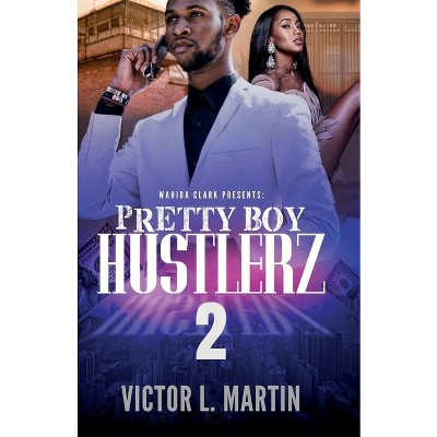 Pretty Boy Hustlerz II - by  Victor L Martin (Paperback)