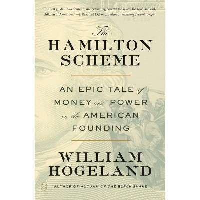 The Hamilton Scheme - by  William Hogeland (Paperback)