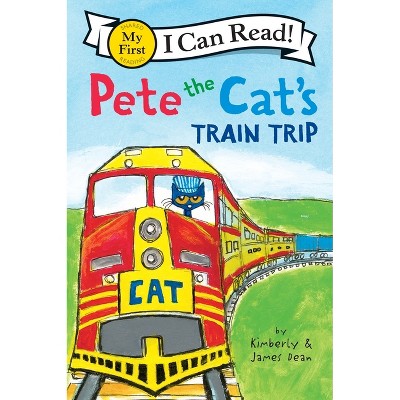 Pete the Cat's Train Trip ( My First I Can Read!: Pete the Cat) (Paperback) by James Dean