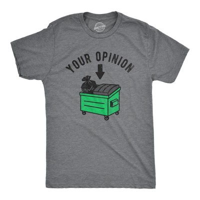 Mens Your Opinion Dumpster T Shirt Funny Garbage Trash Belief Joke Tee for Guys - Crazy Dog Men's T Shirt With Sarcastic Sayings