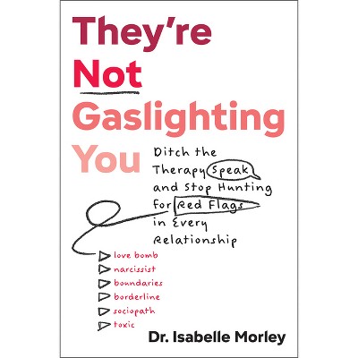 They're Not Gaslighting You - by  Isabelle Morley (Paperback)