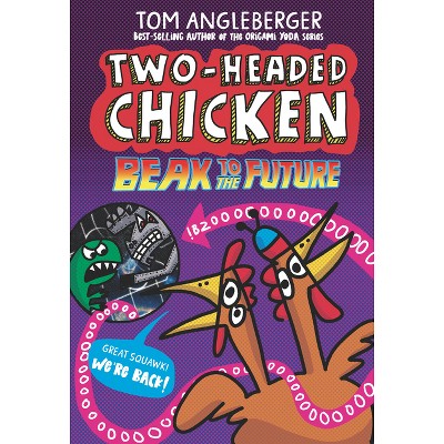 Two-Headed Chicken: Beak to the Future - by Tom Angleberger