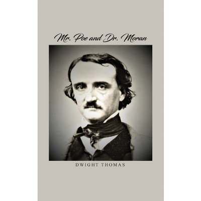 Mr. Poe and Dr. Moran - by  Dwight Thomas (Hardcover)