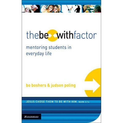 The Be-With Factor - by  Bo Boshers & Judson Poling (Paperback)