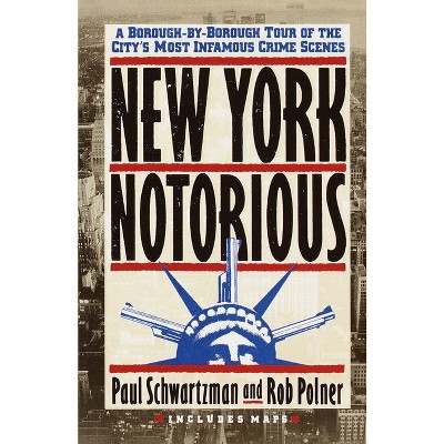 New York Notorious - by  Paul Schwartzman (Paperback)