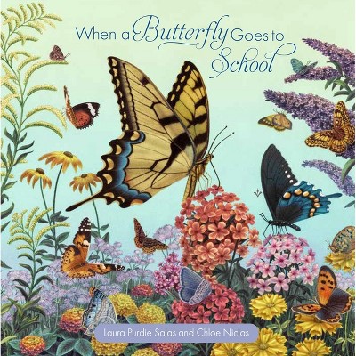 When a Butterfly Goes to School - by  Laura Purdie Salas (Board Book)