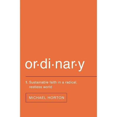 Ordinary - by  Michael Horton (Paperback)