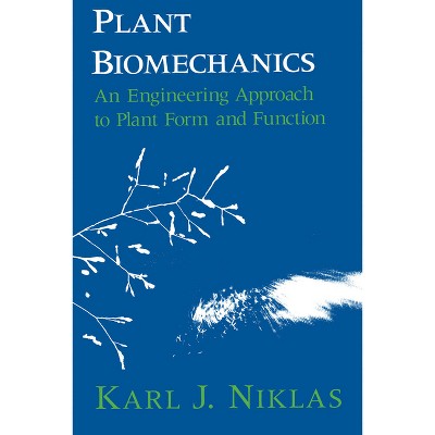 Plant Biomechanics - by  Karl J Niklas (Paperback)