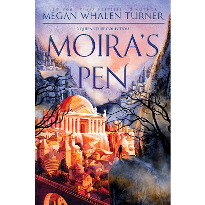 Moira's Pen - (Queen's Thief) by  Megan Whalen Turner (Hardcover)