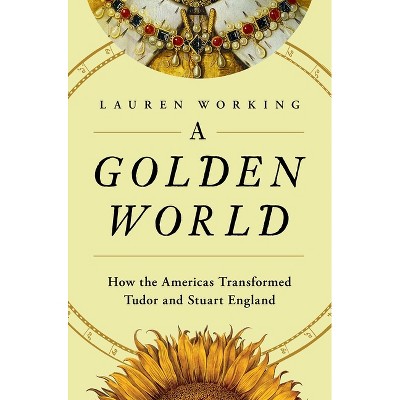 A Golden World - by  Lauren Working (Hardcover)