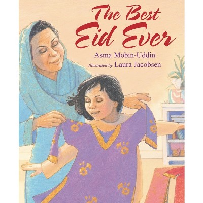 The Best Eid Ever - by  Asma Mobin-Uddin (Hardcover)