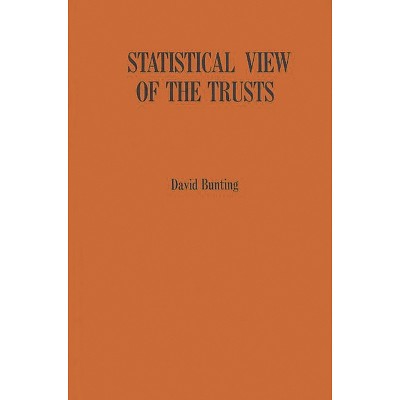 Statistical View of the Trusts - by  David Bunting & Unknown (Hardcover)