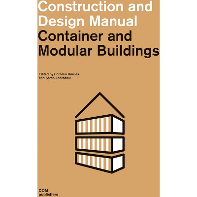 Container and Modular Buildings - (Construction and Design Manual) 2nd Edition by  Cornelia Dörries & Sarah Zahradnik (Paperback)