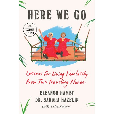 Here We Go - Large Print by  Eleanor Hamby & Sandra Hazelip (Paperback)