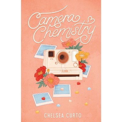 Camera Chemistry - by  Chelsea Curto (Paperback)