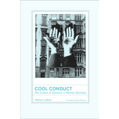 Cool Conduct - (Weimar and Now: German Cultural Criticism) by  Helmut Lethen (Hardcover)